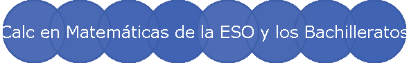 Calc en Matem�ticas de la ESO y los Bachilleratos