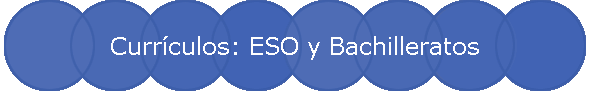 Currículos: ESO y Bachilleratos