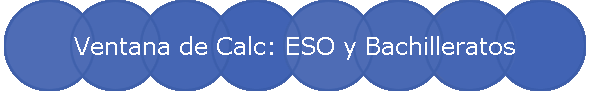 Ventana de Calc: ESO y Bachilleratos