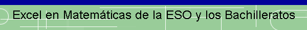 Excel en Matemáticas de la ESO y los Bachilleratos
