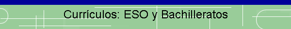 Currículos: ESO y Bachilleratos