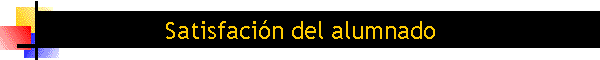 Satisfaci�n del alumnado