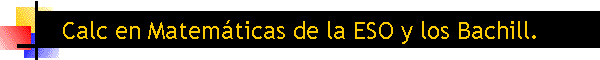 Calc en Matem�ticas de la ESO y los Bachill.