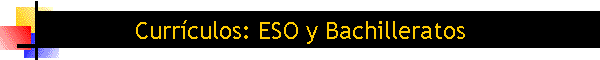 Curr�culos: ESO y Bachilleratos