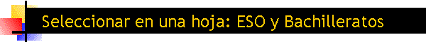 Seleccionar en una hoja: ESO y Bachilleratos
